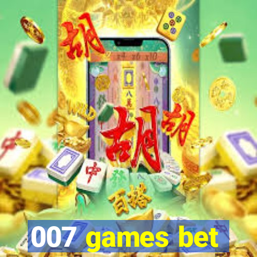 007 games bet